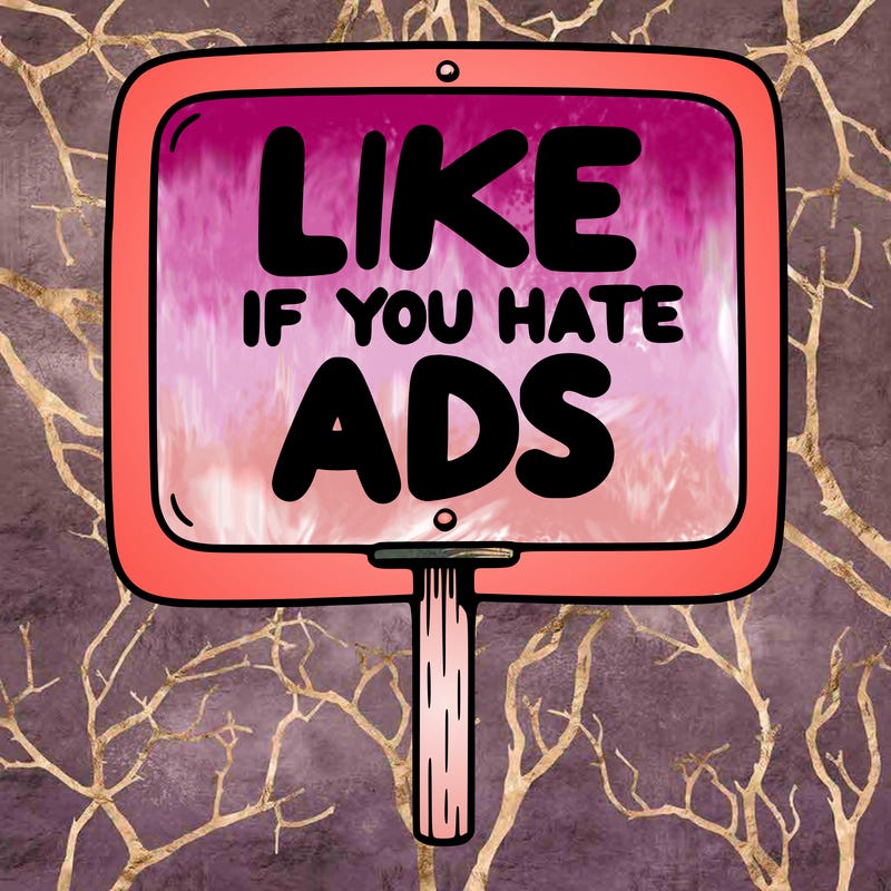 a sign that says like if you hate ads