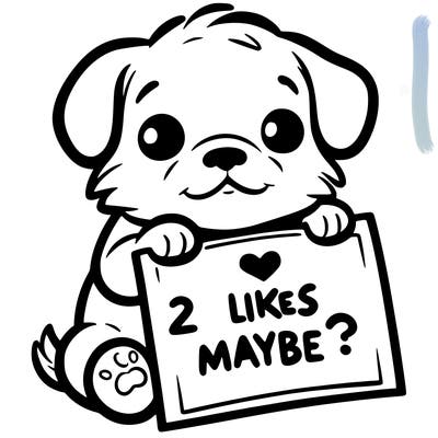 a puppy holding a sign that says 2 likes maybe?