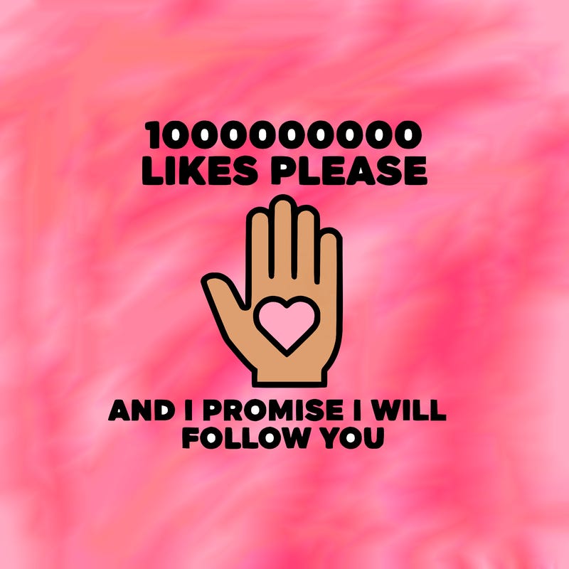 100000000000 likes please and i promise i will follow you