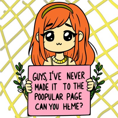 a girl holding up a sign that says, guys, i’ve never made it to the popular page, can you help me?