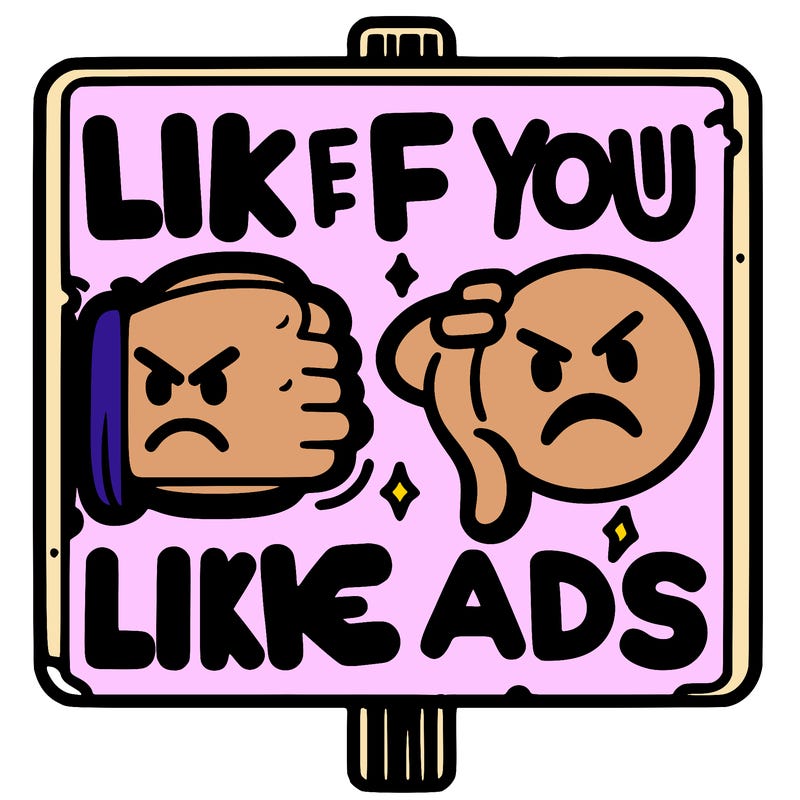 sign that says like if you don’t like ads with a👎 and a😡