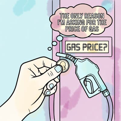 the only reason i’m asking for the price of gas