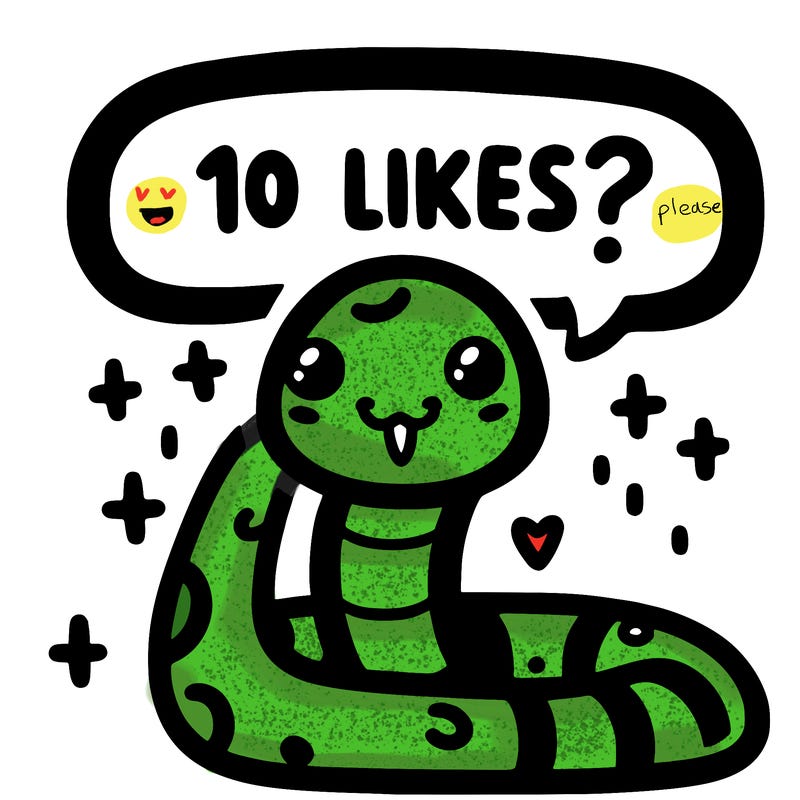 cute snake saying "10 likes?"