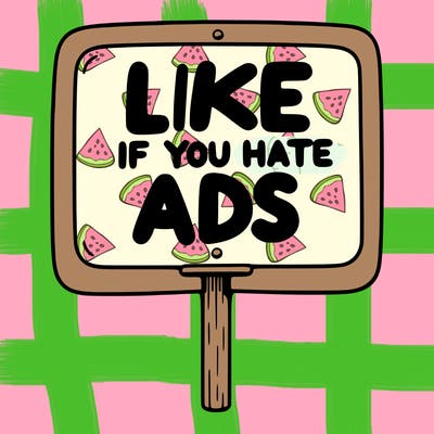 a sign that says like if you hate ads