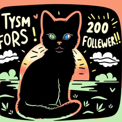 a realistic silhouette of a cat with a background of a sunset with words saying "tysm for 200 followers!!!"