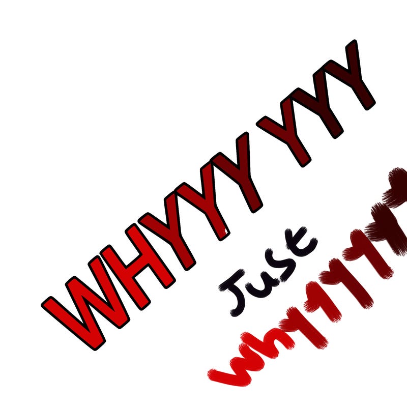 whyyyyyyyyy