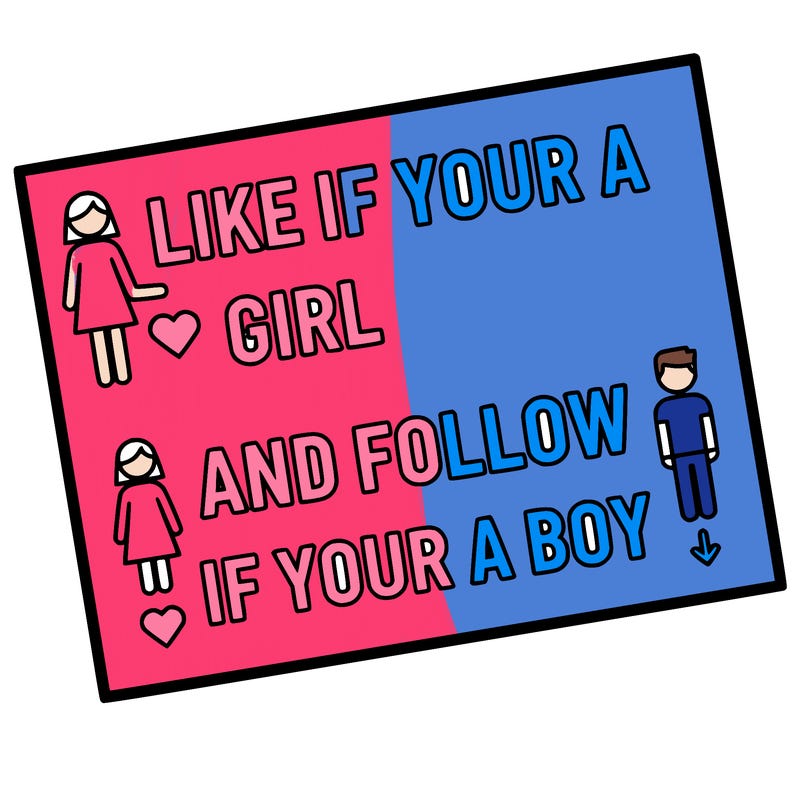 like if your a girl and follow if your a boy