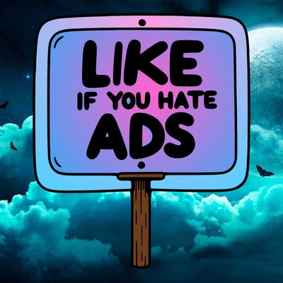 a sign that says like if you hate ads