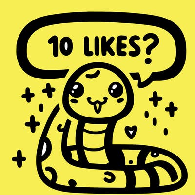 cute snake saying "10 likes?"