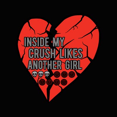 a heat that says inside my crush likes another girl😭☠️☠️☠️☠️💀💀💀💀💀🤬🤬🤬🤬🤬🤬🤬🤬🤬