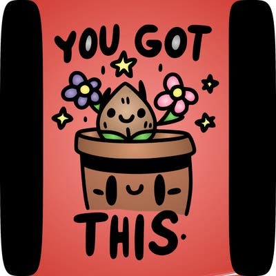 you got this.
