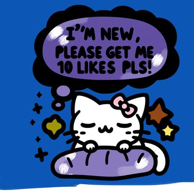 kitty taking a nap dream talking and saying "i'm new, please get me at least 10 likes pls!!"
