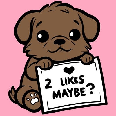 a puppy holding a sign that says 2 likes maybe?