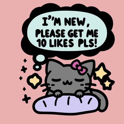 kitty taking a nap dream talking and saying "i'm new, please get me at least 10 likes pls!!"