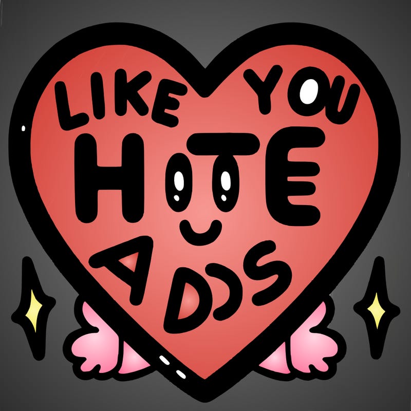 heart that says like if you hate ads