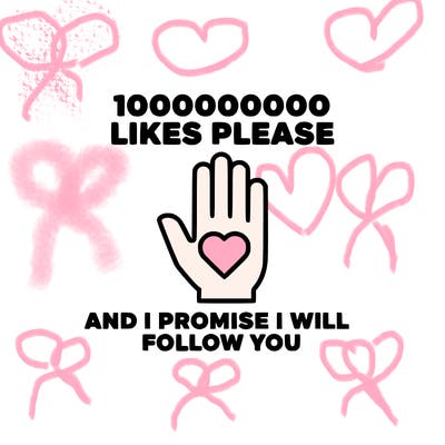 100000000000 likes please and i promise i will follow you