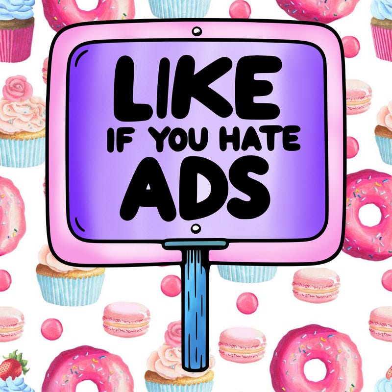 a sign that says like if you hate ads