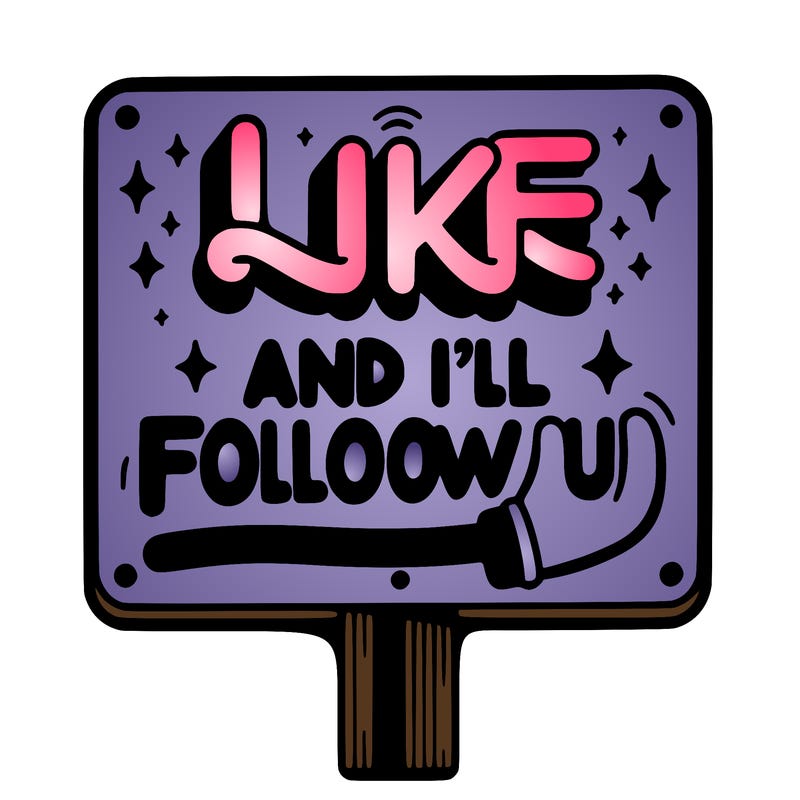 sighn that sais like and ill follow u