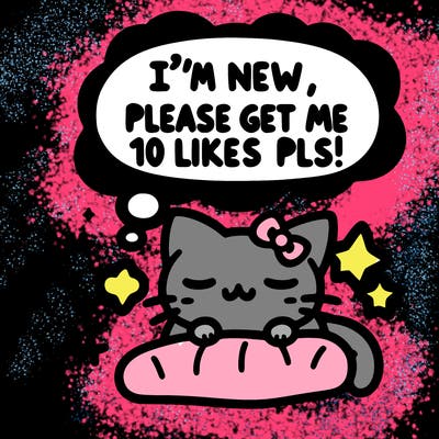 kitty taking a nap dream talking and saying "i'm new, please get me at least 10 likes pls!!"