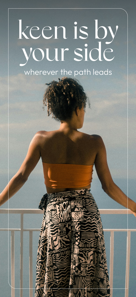 A woman on a balcony looking at the horizon with text stating keen is by your side