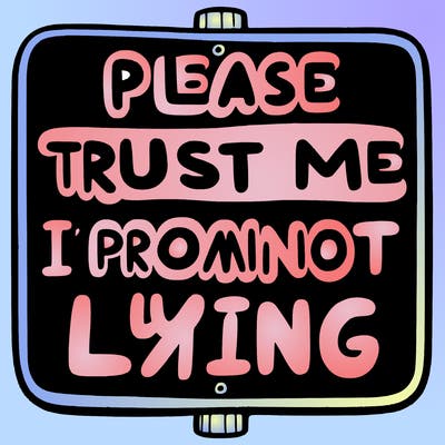 sign that says please trust me i promise i’m not lying