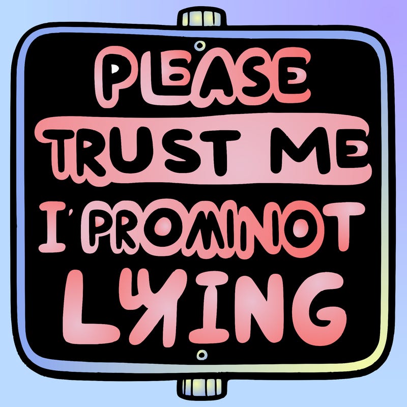 sign that says please trust me i promise i’m not lying