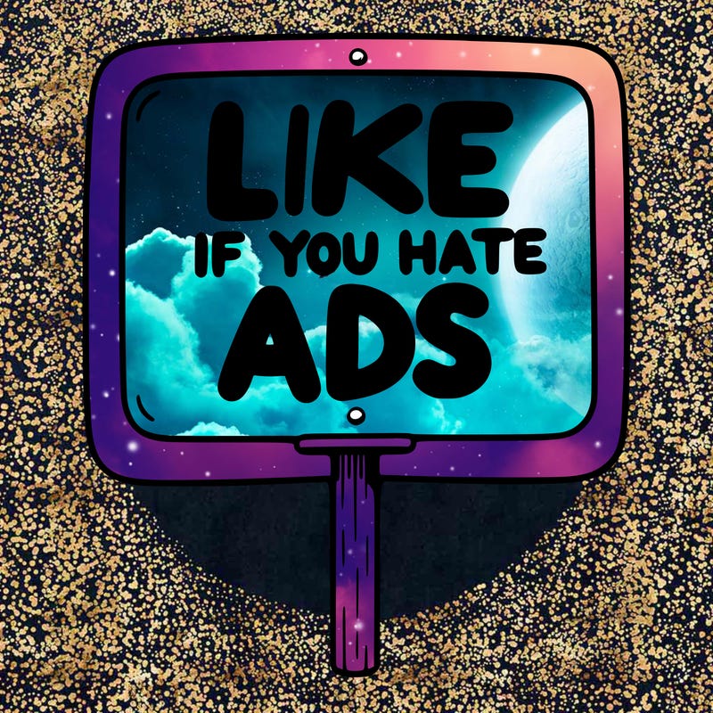 a sign that says like if you hate ads