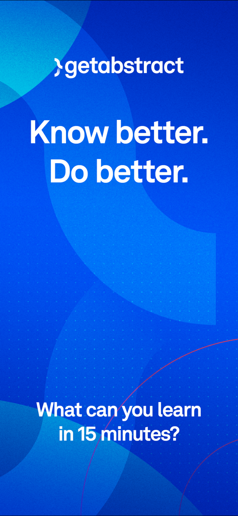 Pantalla de bienvenida de la aplicación getAbstract con el lema Saber más, Hacer mejor y una indicación sobre aprender en 15 minutos
