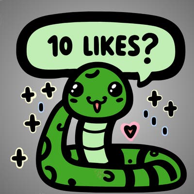 cute snake saying "10 likes?"