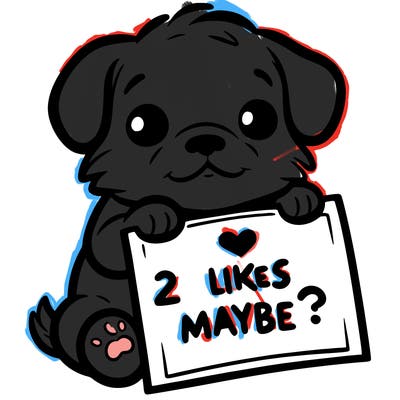 a puppy holding a sign that says 2 likes maybe?