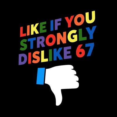 like if you strongly dislike 67