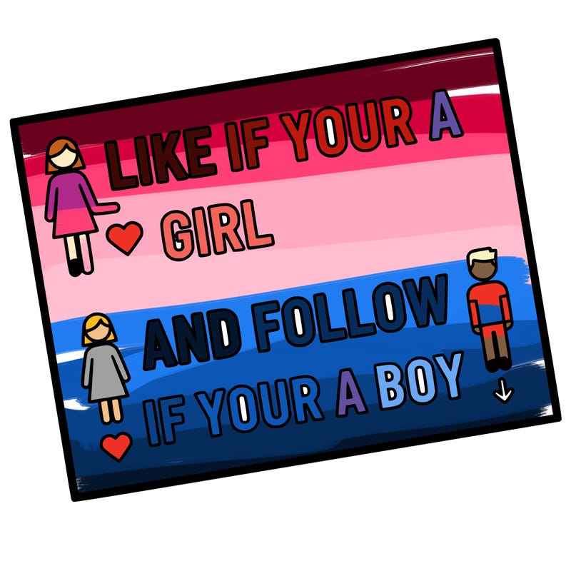 like if your a girl and follow if your a boy