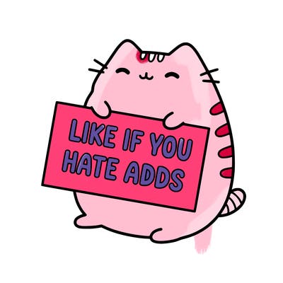 a kawii pusheen cat holding a sign that says like if you hate adds
