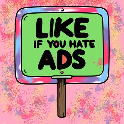 a sign that says like if you hate ads