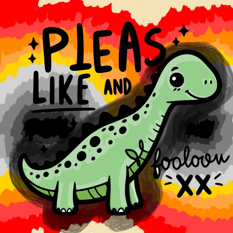 cute dinosaur saying "please like and follow xx"