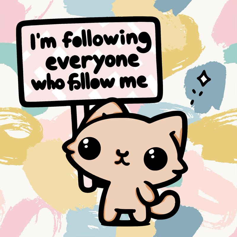 tiny cartoon cat holding a sign that says i'm following everyone who follows me
