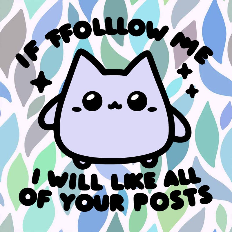 if you follow me i will like all of your posts