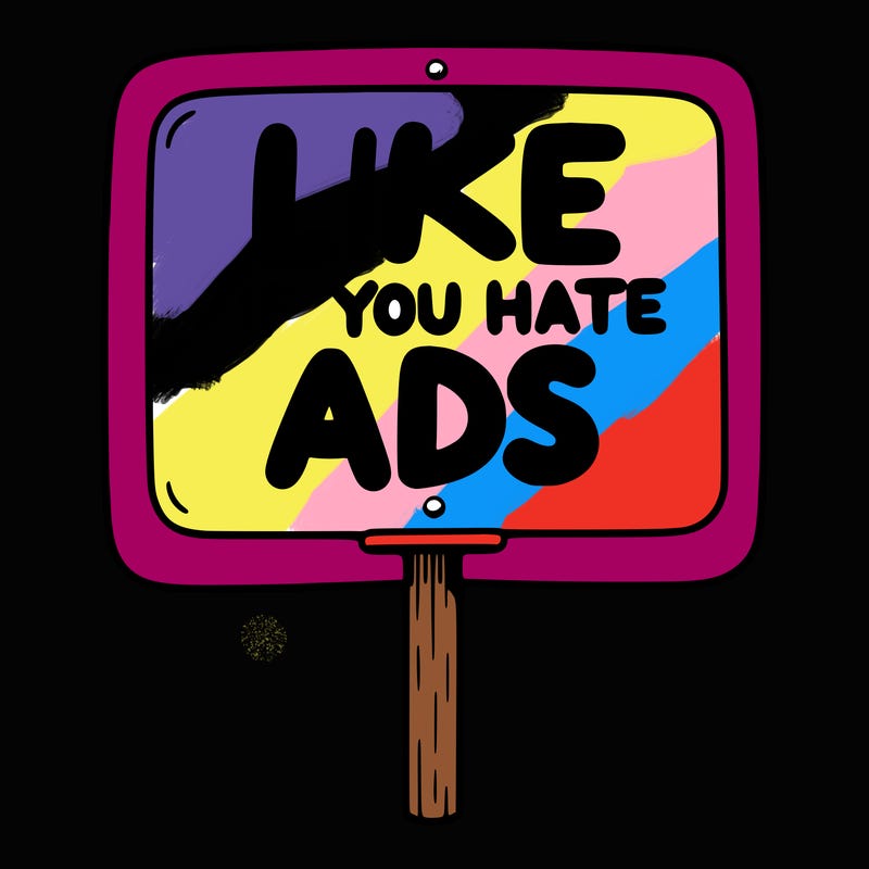 a sign that says like if you hate ads