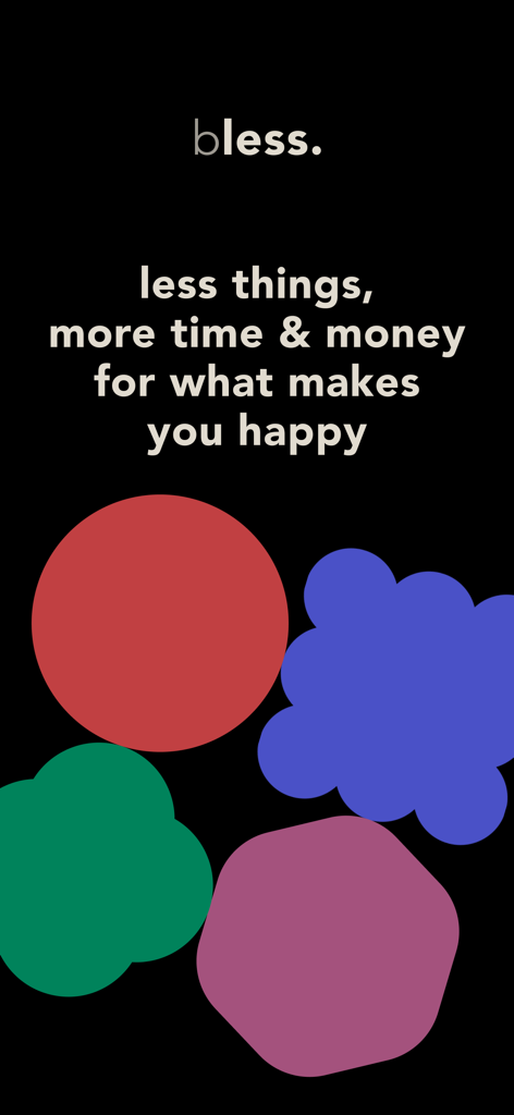 bless. minimal shopping habits - Intro screen of the bless app with the slogan less things more time and money for what makes you happy