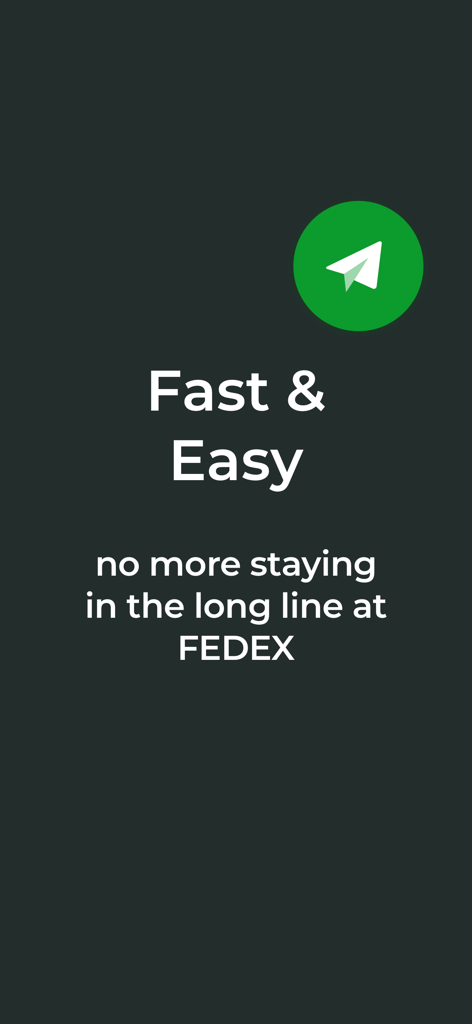 A screen displaying the text Fast and Easy, no more staying in the long line at FedEx, next to a green paper plane icon.