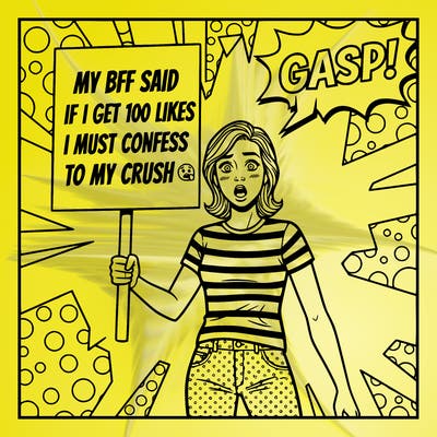 make a sign that says my bff said if i get 100 likes i must confess to my crush 😳