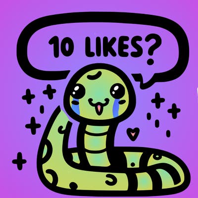 cute snake saying "10 likes?"