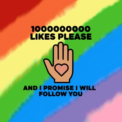 100000000000 likes please and i promise i will follow you