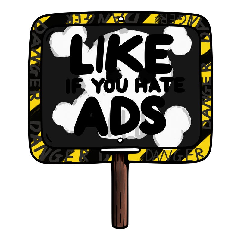 a sign that says like if you hate ads