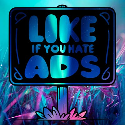 a sign that says like if you hate ads