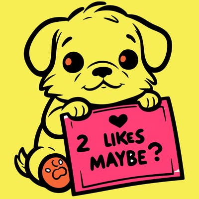 a puppy holding a sign that says 2 likes maybe?