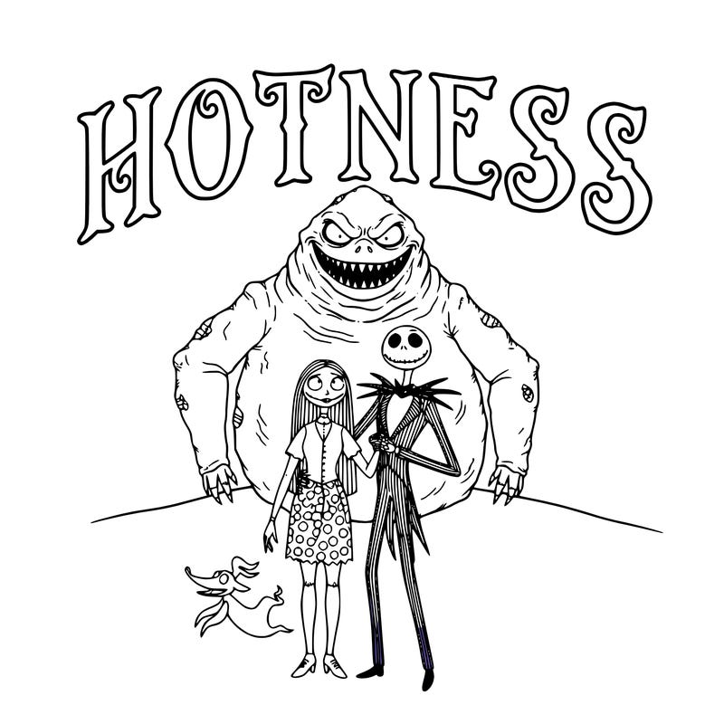 nightmare before christmas with jack and his girlfriend and zero the dog and the boogy monster with "hotness" written in old english letters that are fillable with color by me