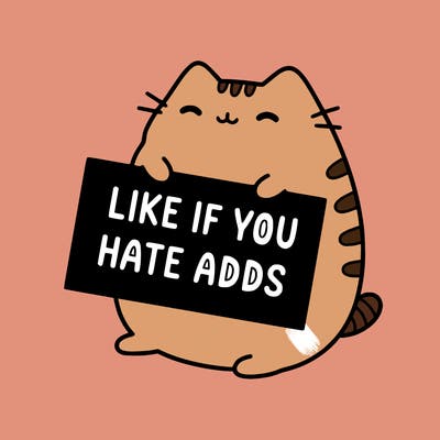 a kawii pusheen cat holding a sign that says like if you hate adds