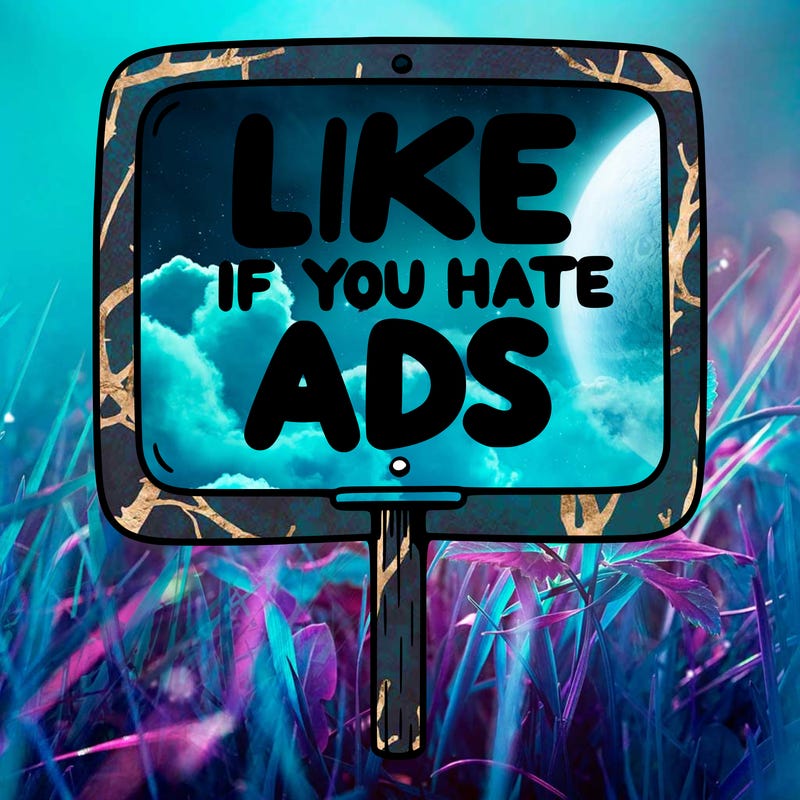 a sign that says like if you hate ads