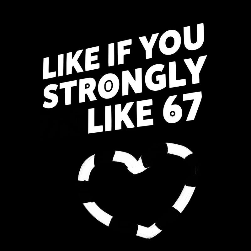 like if you strongly dislike 67